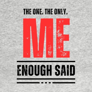 The one. The only. ME T-Shirt